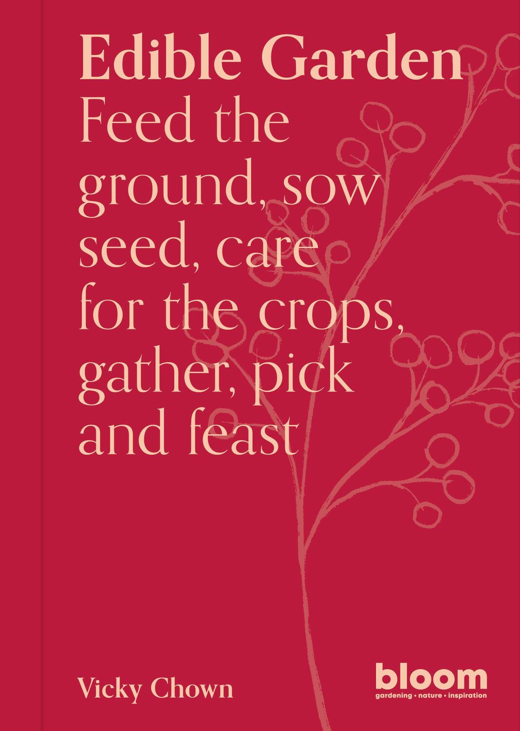 Cover: 9780711281370 | Edible Garden | Bloom Gardener's Guide | Vicky Chown | Taschenbuch
