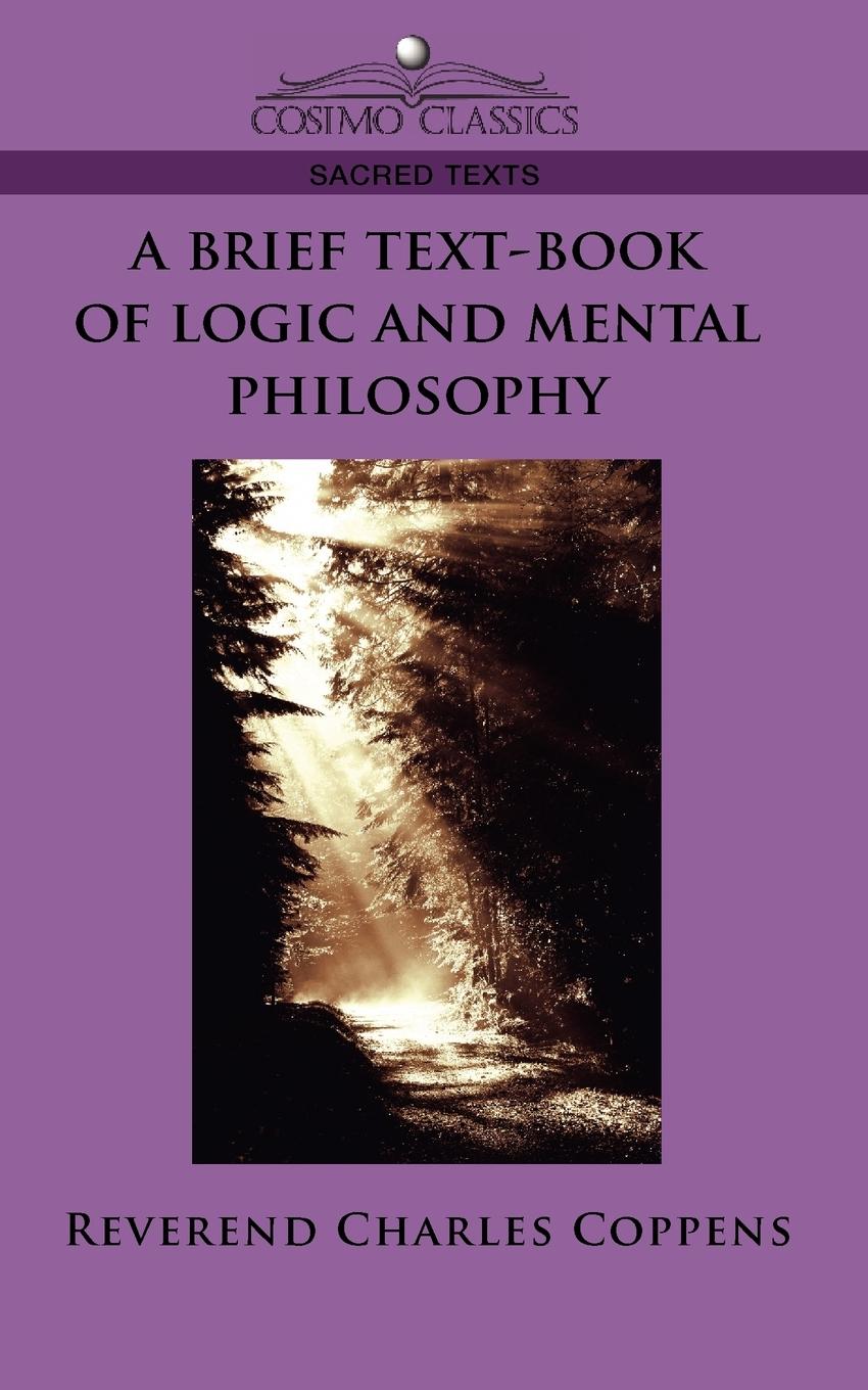 Cover: 9781596053045 | A Brief Text-Book of Logic and Mental Philosophy | Coppens (u. a.)