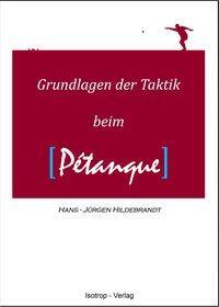 Cover: 9783940395160 | Grundlagen der Taktik beim Pétanque | Hans-Jürgen Hildebrandt | Buch