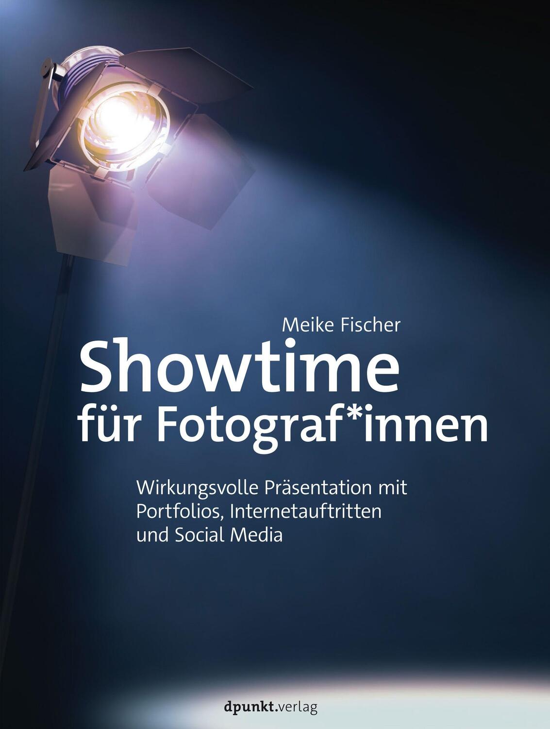 Cover: 9783864906039 | Showtime für Fotograf*innen | Meike Fischer | Buch | Deutsch | 2021
