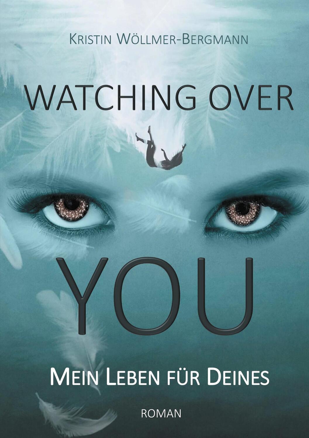 Cover: 9783755735809 | Watching over you | Mein Leben für Deines | Kristin Wöllmer-Bergmann