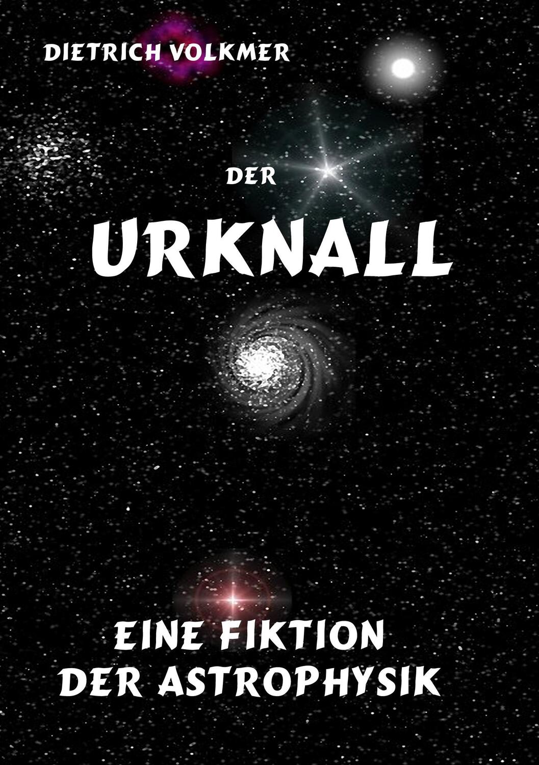 Cover: 9783738653649 | Der Urknall | Eine Fiktion der Astrophysik | Dietrich Volkmer | Buch