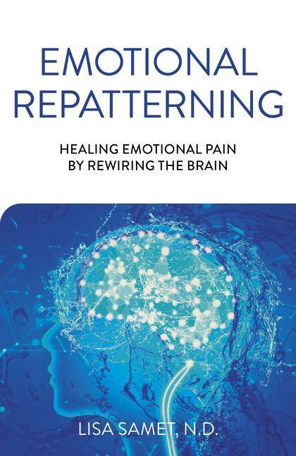 Cover: 9781789045918 | Emotional Repatterning | Healing Emotional Pain by Rewiring the Brain