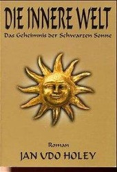 Cover: 9783980573313 | Die innere Welt | Das Geheimnis der schwarzen Sonne | Holey (u. a.)