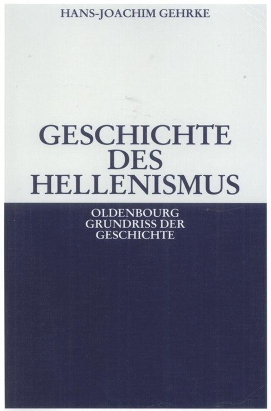 Cover: 9783486587852 | Geschichte des Hellenismus | Hans-Joachim Gehrke | Taschenbuch | ISSN