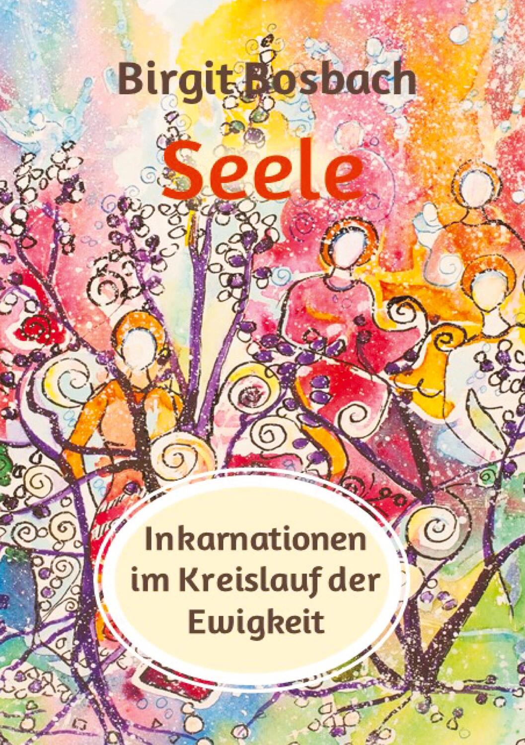 Cover: 9783347923607 | Seele - Inkarnationen im Kreislauf der Ewigkeit | Birgit Bosbach