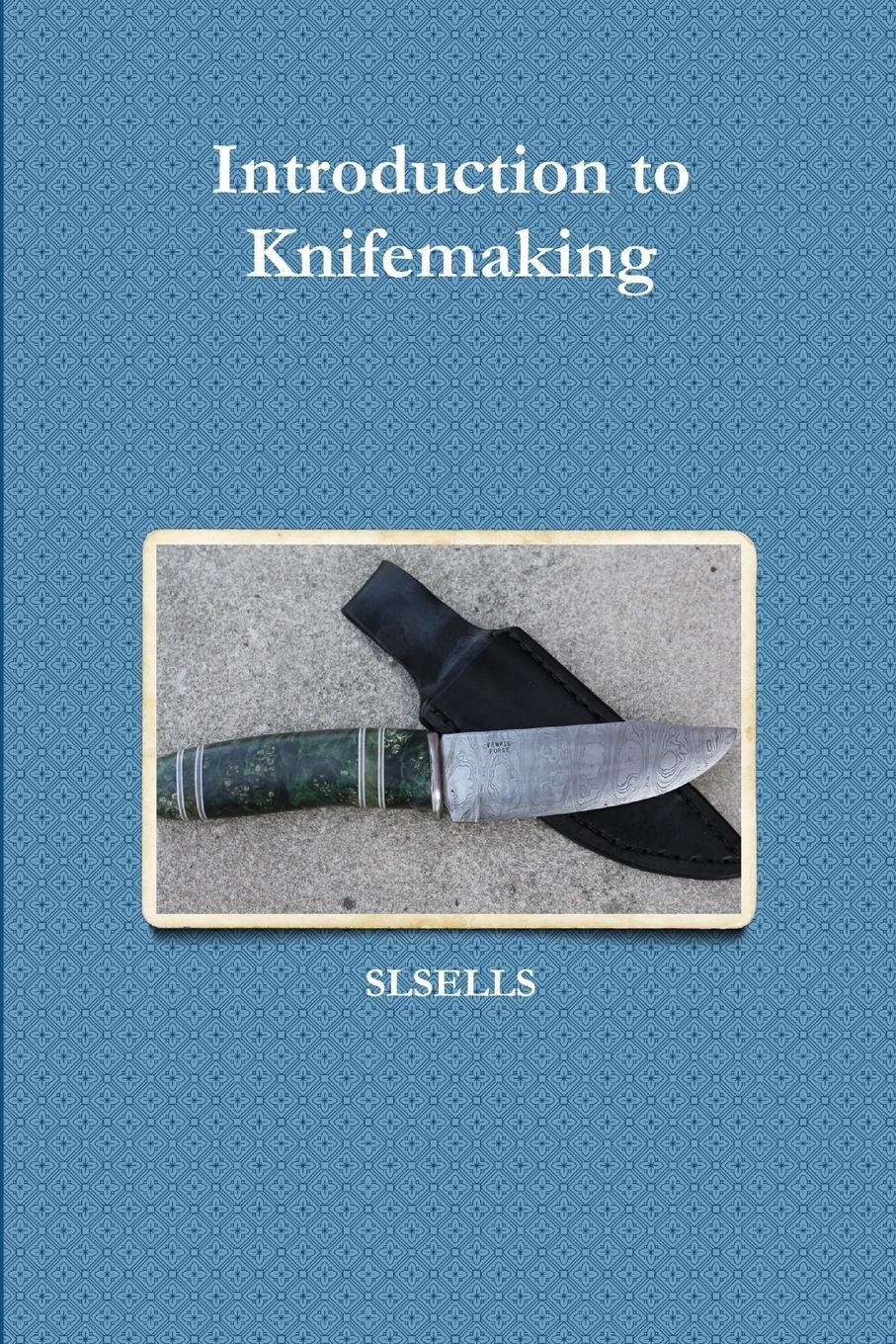 Cover: 9781312684300 | Introduction to Knifemaking | Slsells | Taschenbuch | Paperback | 2018