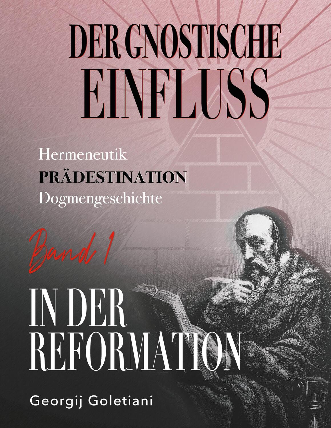 Cover: 9783753454597 | Der gnostische Einfluss in der Reformation Band 1 | Georgij Goletiani