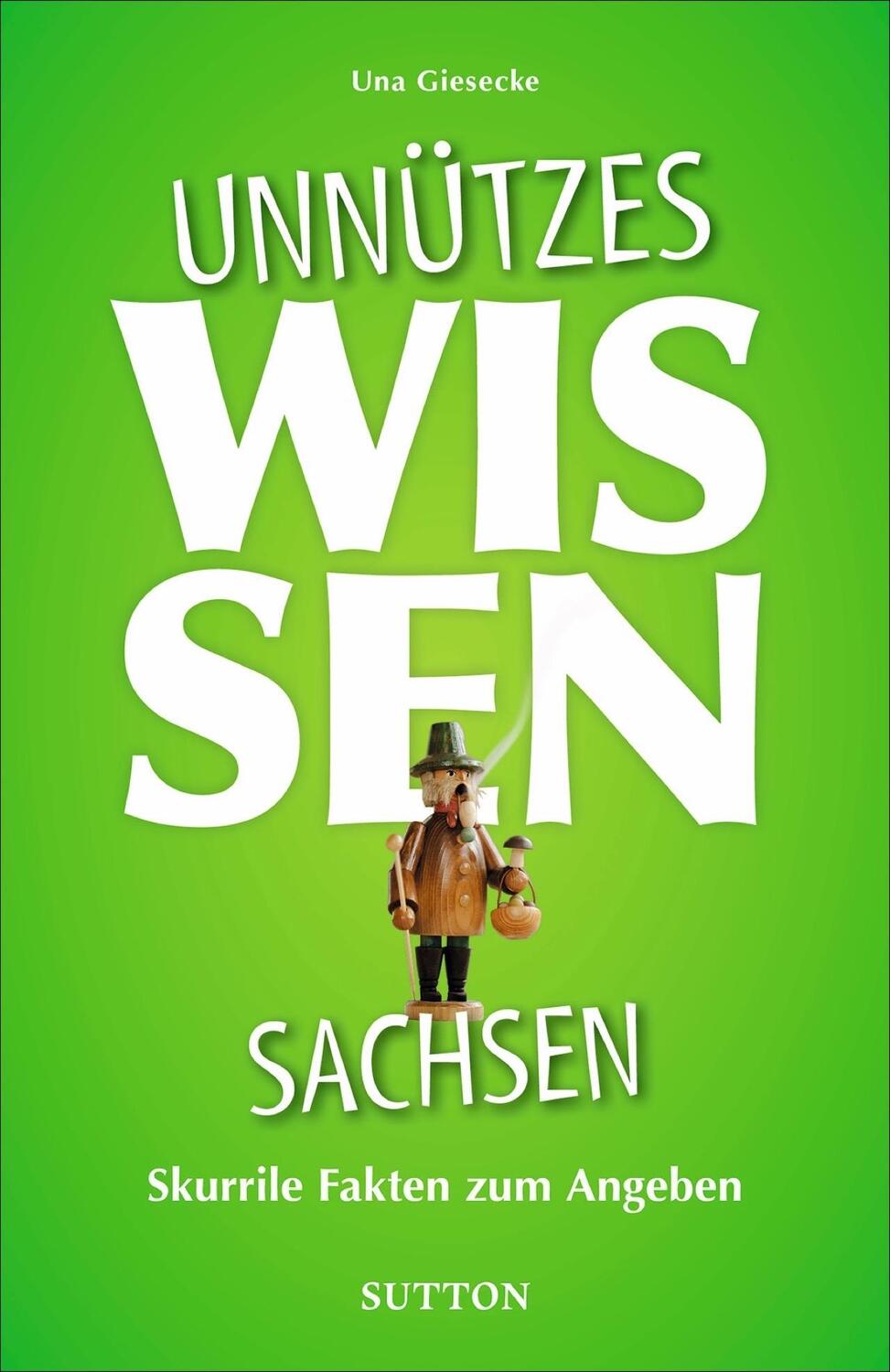 Cover: 9783963033179 | Unnützes Wissen Sachsen | Una Giesecke | Taschenbuch | Deutsch | 2022