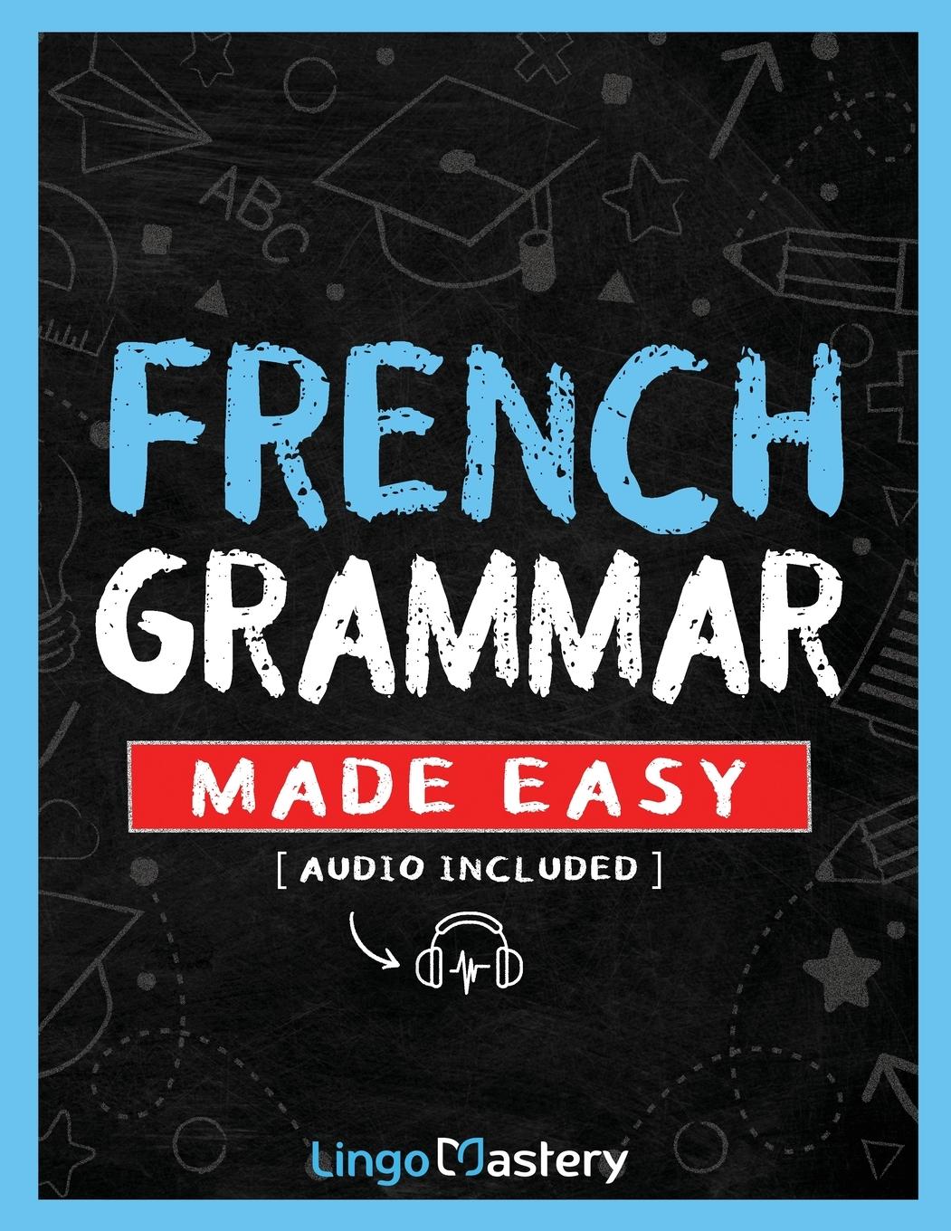 Cover: 9781951949761 | French Grammar Made Easy | Lingo Mastery | Taschenbuch | Paperback