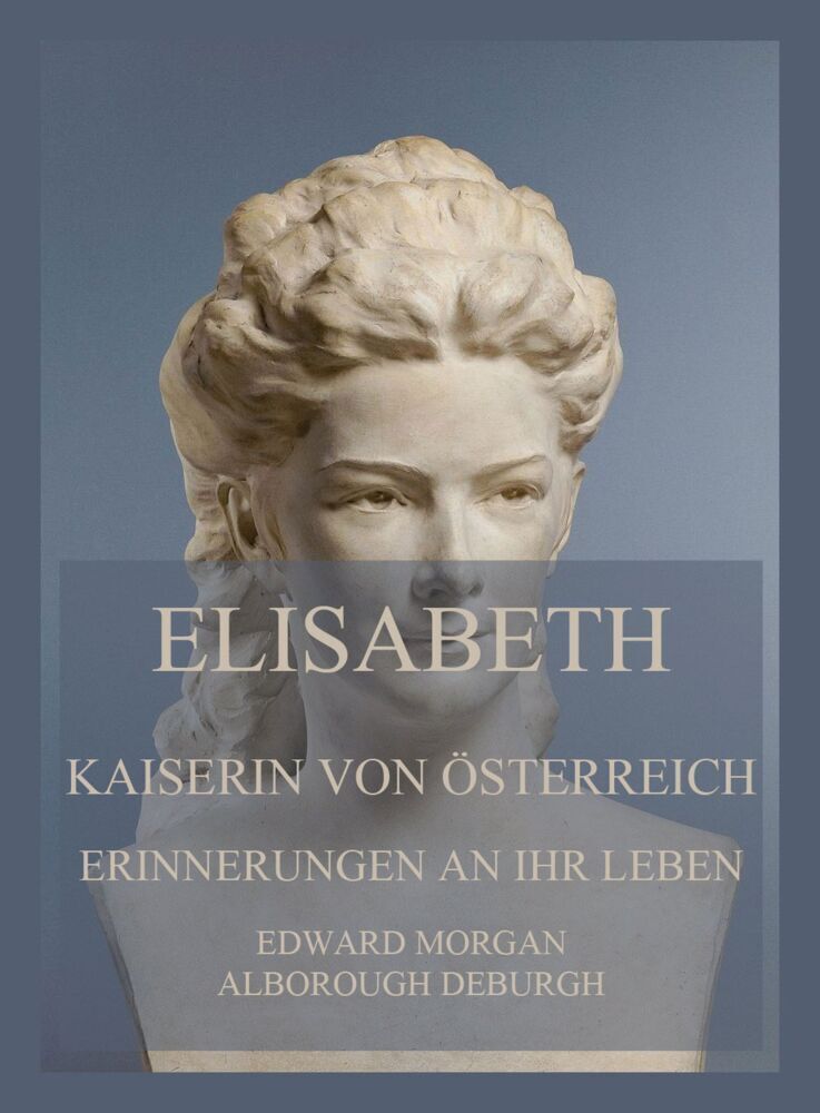 Cover: 9783849665159 | Elisabeth, Kaiserin von Österreich: Erinnerungen an ihr Leben | Burgh
