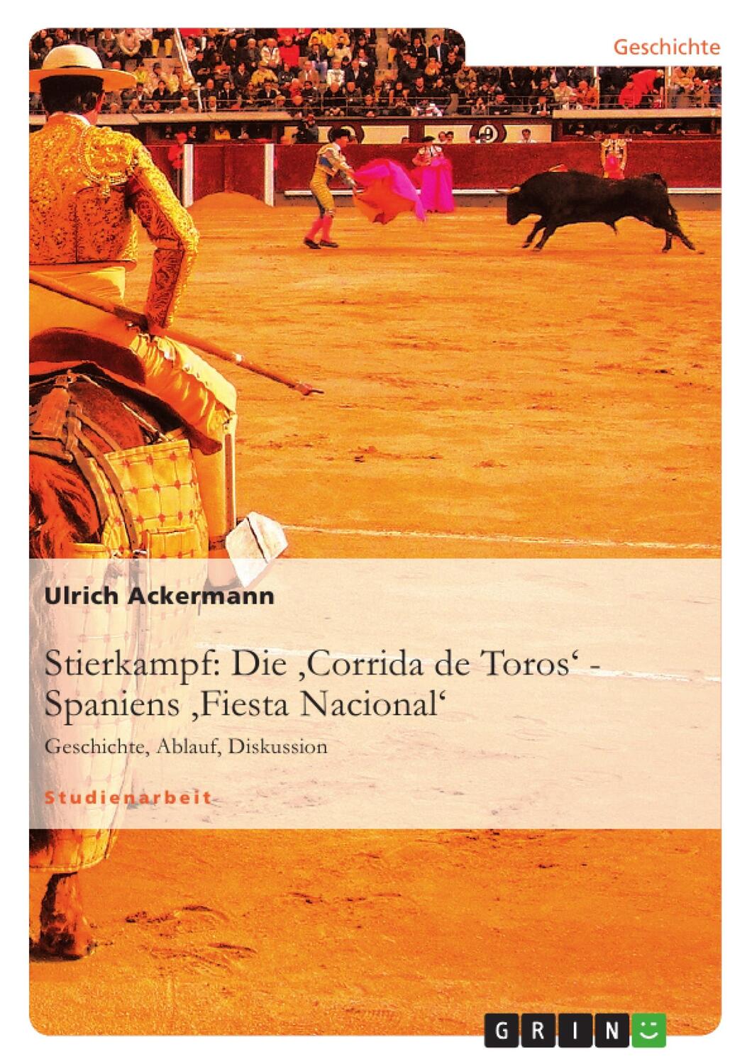 Cover: 9783640317837 | Die 'Corrida de Toros' - Spaniens 'Fiesta Nacional' | Ulrich Ackermann