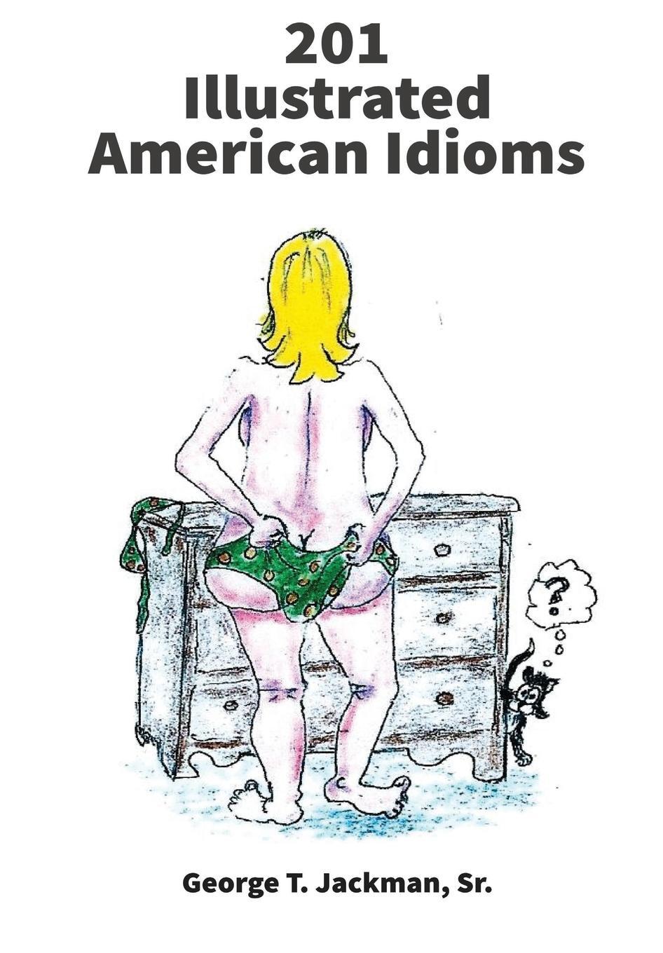 Cover: 9781088006580 | 201 Illustrated American Idioms | George T. Jackman | Taschenbuch