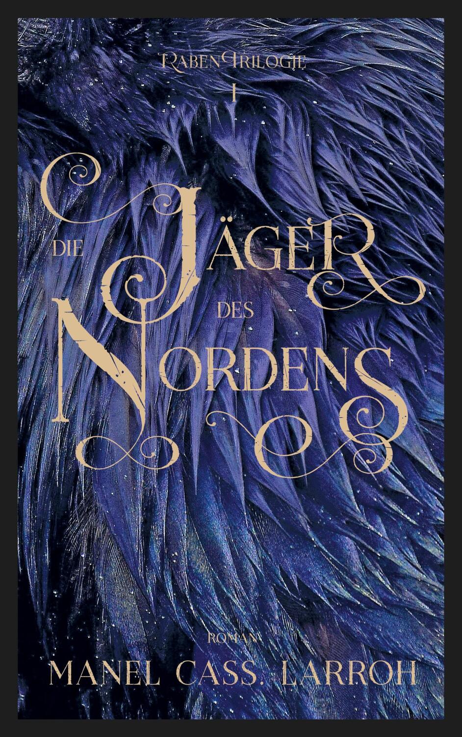 Cover: 9783754348277 | Die Jäger des Nordens | Die Raben Trilogie 1 | Manel Cass. Larroh