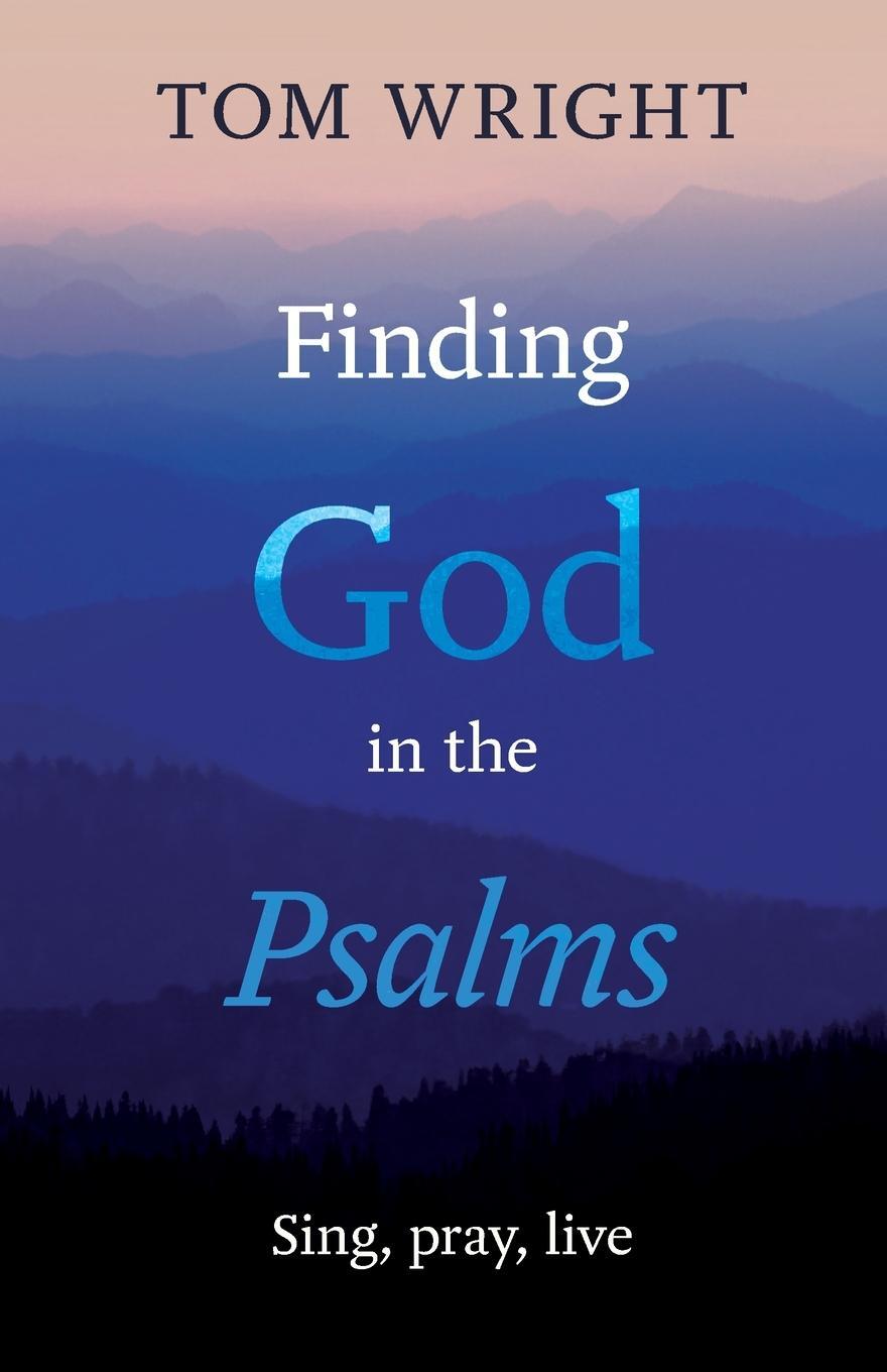 Cover: 9780281069897 | Finding God in the Psalms | Sing, Pray, Live | Tom Wright | Buch