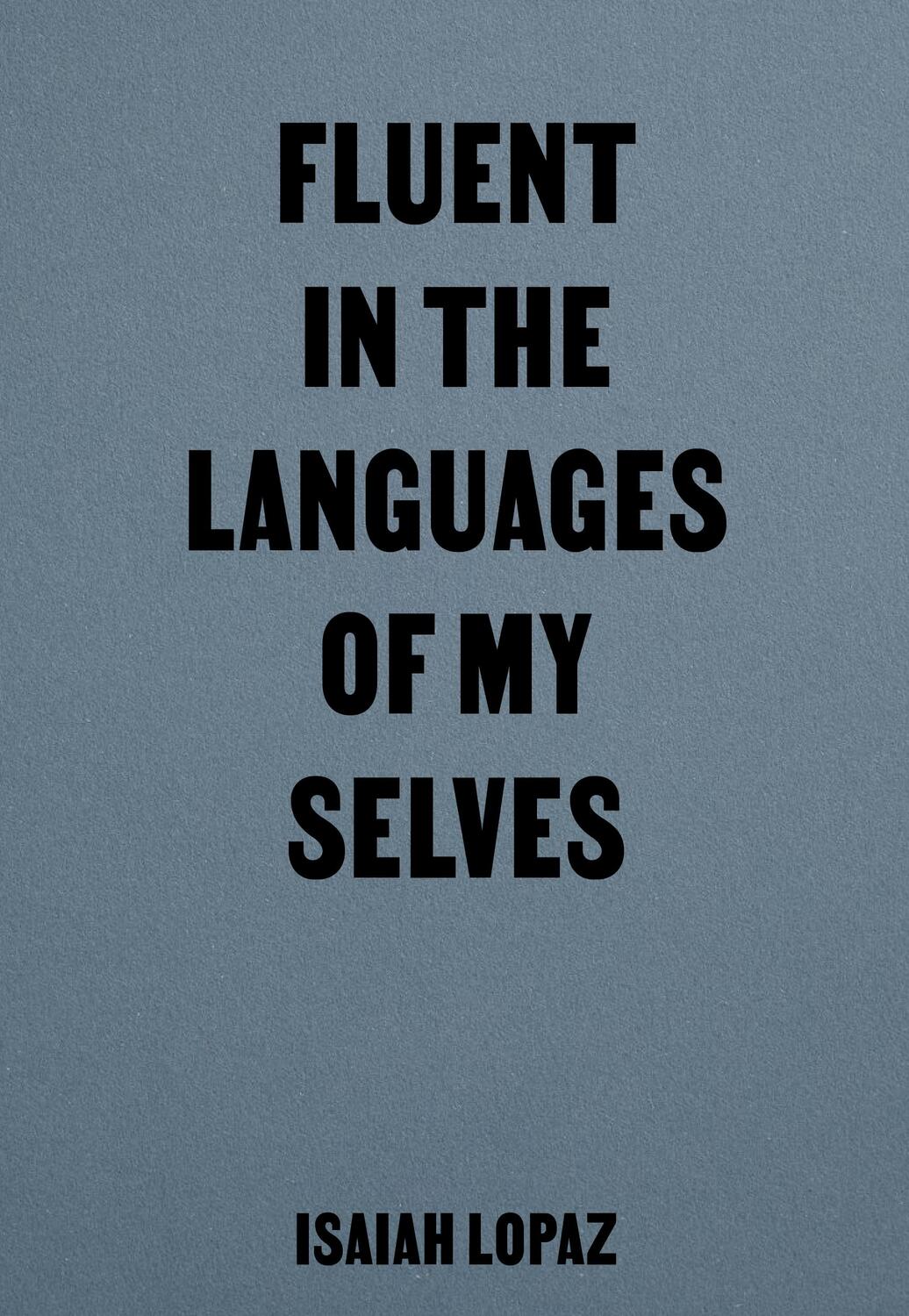 Cover: 9783948174170 | Fluent in the Languages of my Selves | Isaiah Lopaz | Taschenbuch