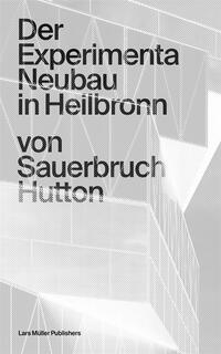 Cover: 9783037787212 | Der Experimenta Neubau in Heilbronn | von Sauerbruch Hutton | Buch