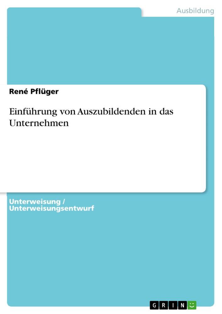 Cover: 9783656928539 | Einführung von Auszubildenden in das Unternehmen | René Pflüger | Buch