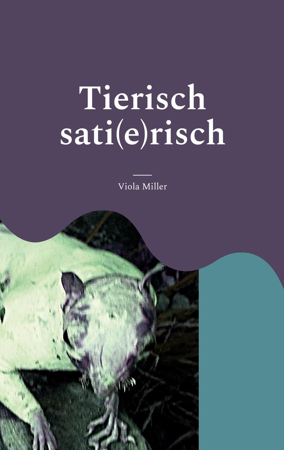 Cover: 9783757800161 | Tierisch sati(e)risch | Viola Miller | Taschenbuch | Paperback | 2023
