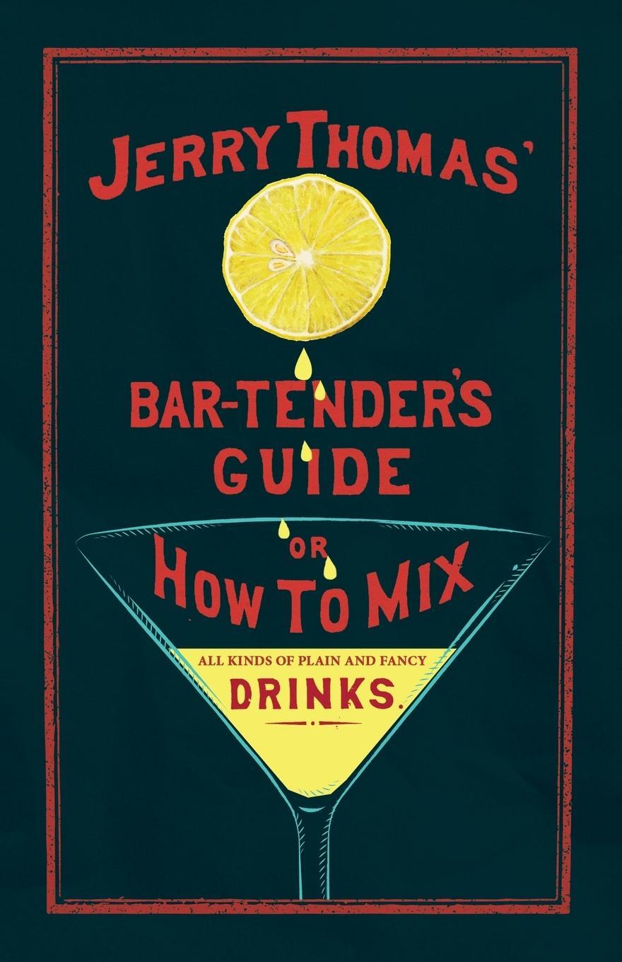 Cover: 9781528723350 | Jerry Thomas' The Bar-Tender's Guide; or, How to Mix All Kinds of...