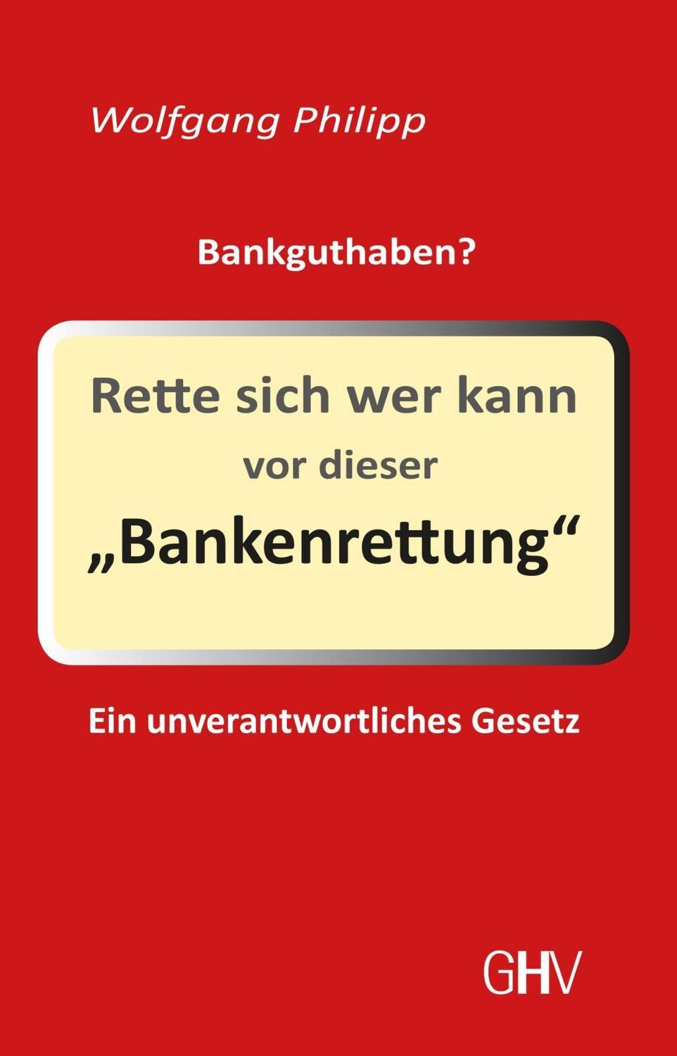 Cover: 9783873366480 | Rette sich wer kann vor dieser Bankenrettung | Wolfgang Philipp | Buch