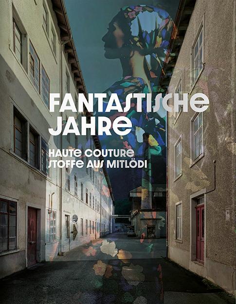 Cover: 9783039421749 | Fantastische Jahre | Haute-Couture-Stoffe aus Mitlödi | Glarus | Buch