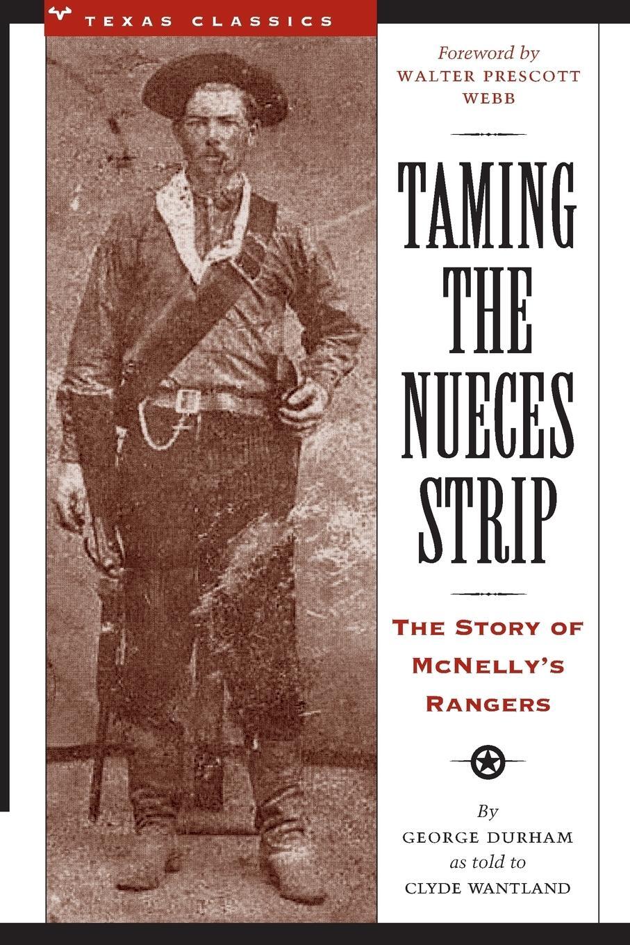 Cover: 9780292780484 | Taming the Nueces Strip | The Story of McNelly's Rangers | Durham