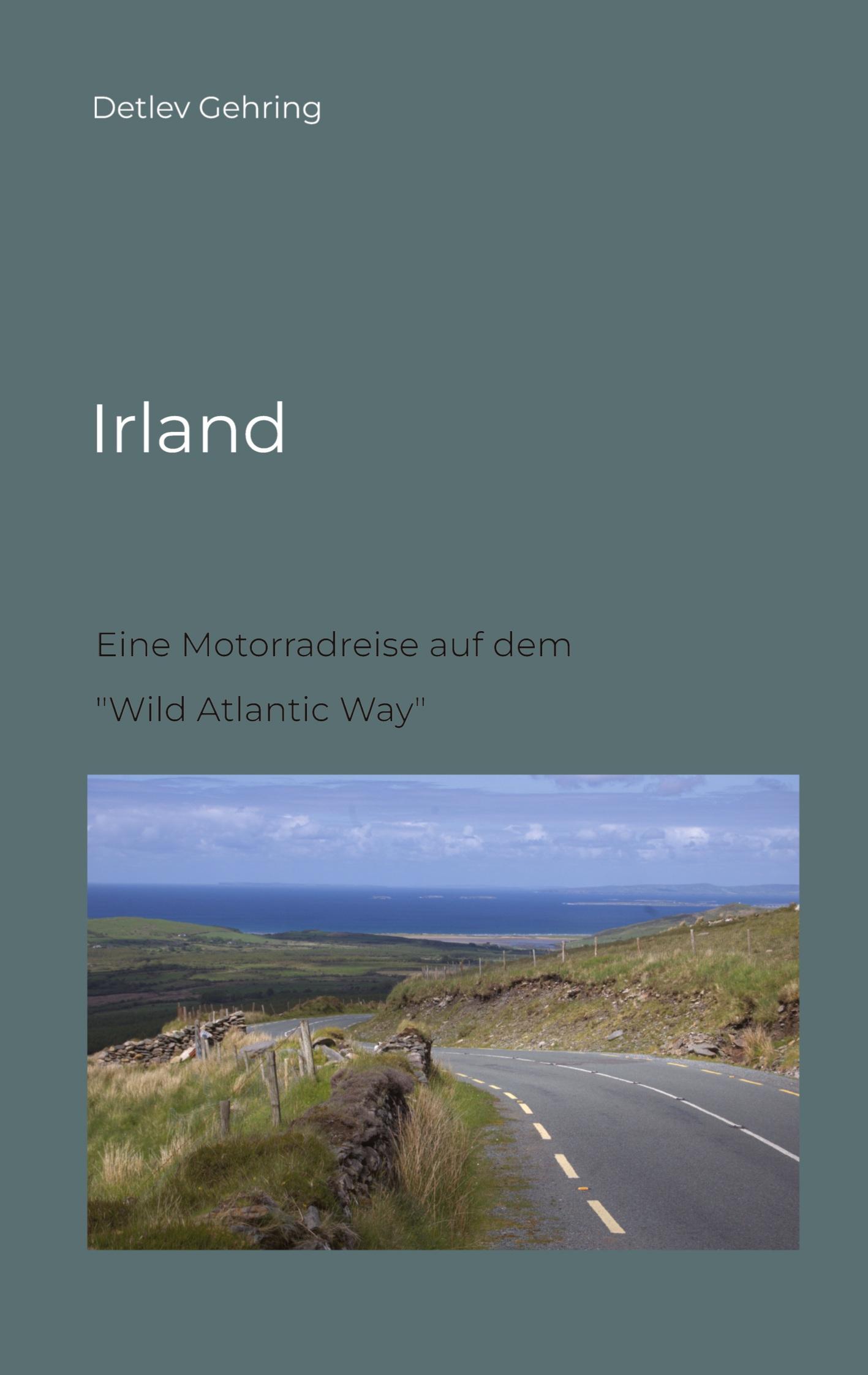 Cover: 9783347685840 | Irland | Eine Motorradreise auf dem "Wild Atlantic Way" | Gehring