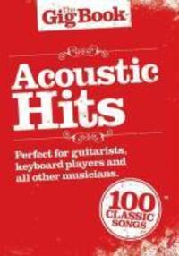 Cover: 9781849380782 | The Gig Book: Acoustic Hits | Hal Leonard Publishing Corporation