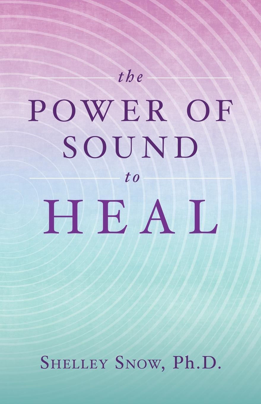 Cover: 9780228876915 | The Power of Sound to Heal | Shelley Snow | Taschenbuch | Paperback