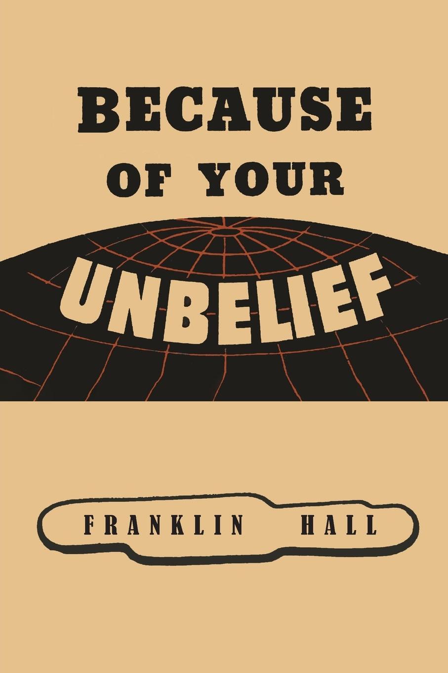 Cover: 9781684228249 | Because of Your Unbelief | Franklin Hall | Taschenbuch | Paperback