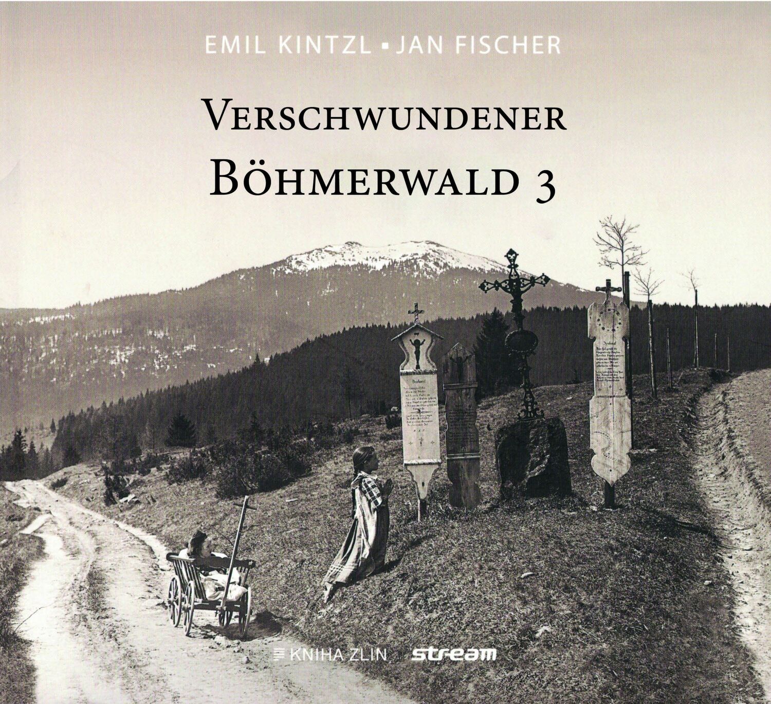 Cover: 9783955111328 | Verschwundener Böhmerwald | Band 3 | Jan Fischer (u. a.) | Buch | 2024