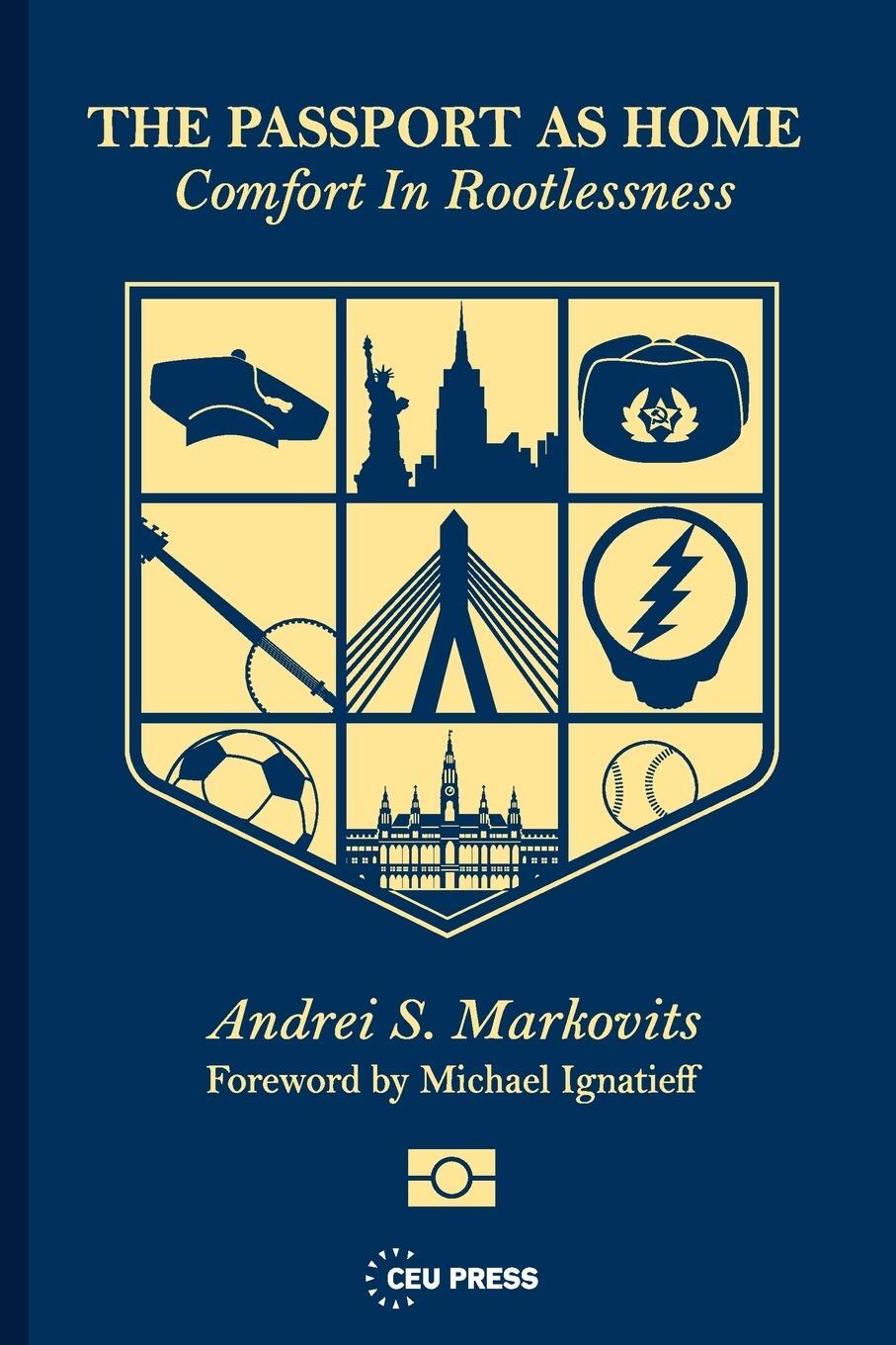 Cover: 9789633864210 | The Passport as Home | Comfort in Rootlessness | Andrei Markovits