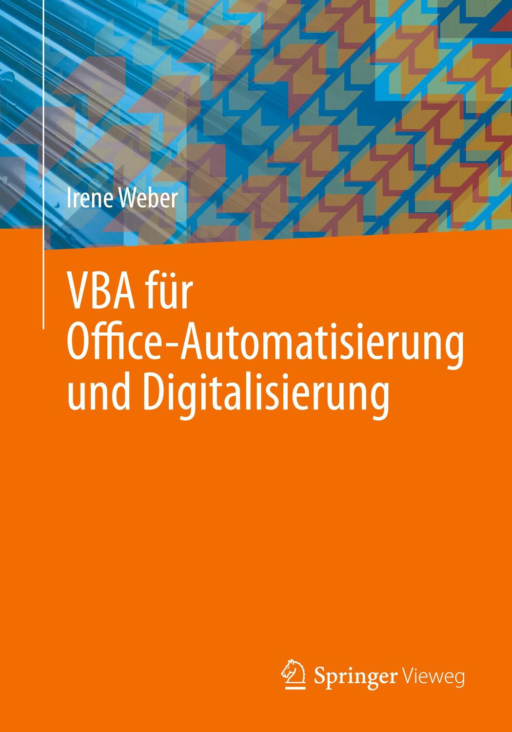 Cover: 9783658427160 | VBA für Office-Automatisierung und Digitalisierung | Irene Weber