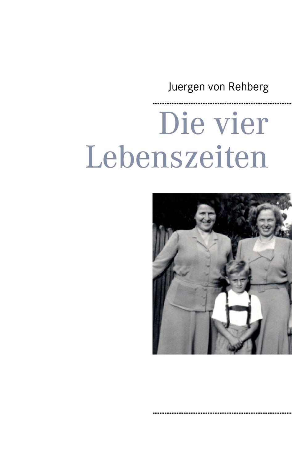 Cover: 9783734746703 | Die vier Lebenszeiten | Juergen von Rehberg | Taschenbuch | Paperback