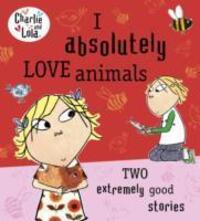 Cover: 9780718199166 | Charlie and Lola: I Absolutely Love Animals | Lauren Child | Buch