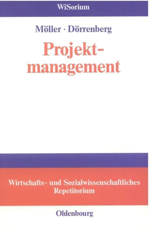 Cover: 9783486273328 | Projektmanagement | Florian Dörrenberg (u. a.) | Buch | XII | Deutsch