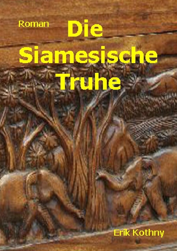Cover: 9783753166421 | Die siamesische Truhe | Erik Kothny | Taschenbuch | 268 S. | Deutsch