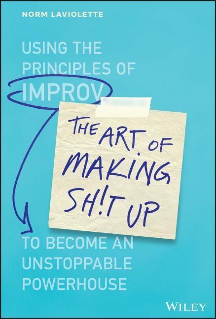 Cover: 9781119558217 | The Art of Making Sh!t Up | Norm Laviolette | Buch | 192 S. | Englisch