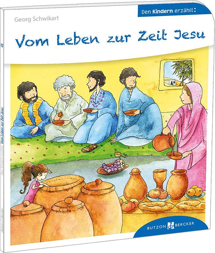 Cover: 9783766630452 | Vom Leben zur Zeit Jesu | Den Kindern erzählt/erklärt 45 | Schwikart