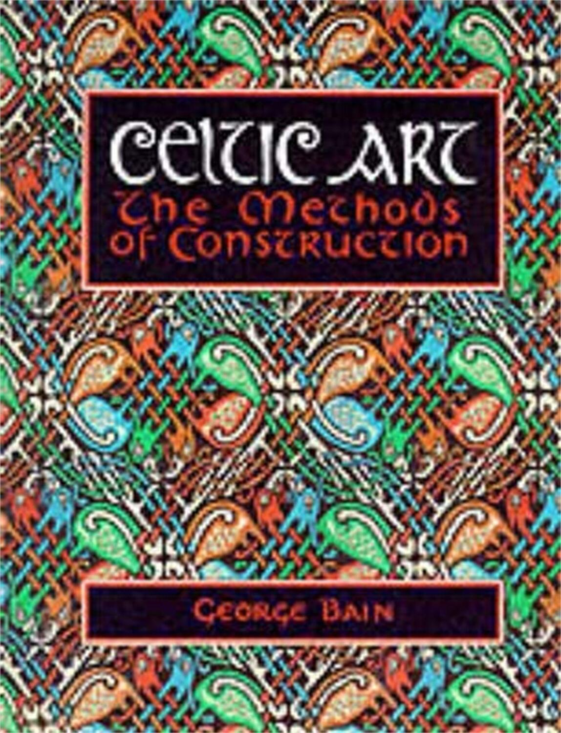 Cover: 9780094769007 | Celtic Art | The Methods of Construction | George Bain | Taschenbuch
