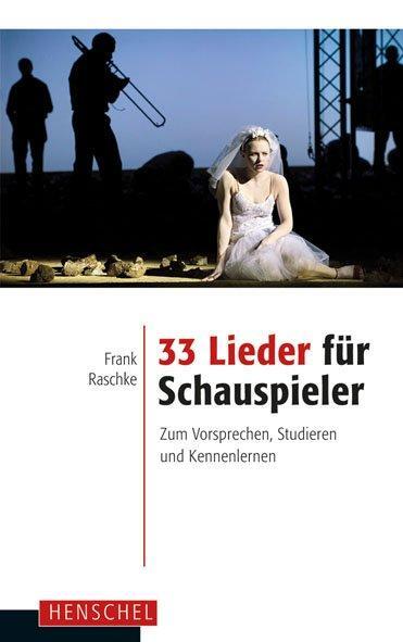 Cover: 9783894877286 | 33 Lieder für Schauspieler | Frank Raschke | Taschenbuch | 160 S.