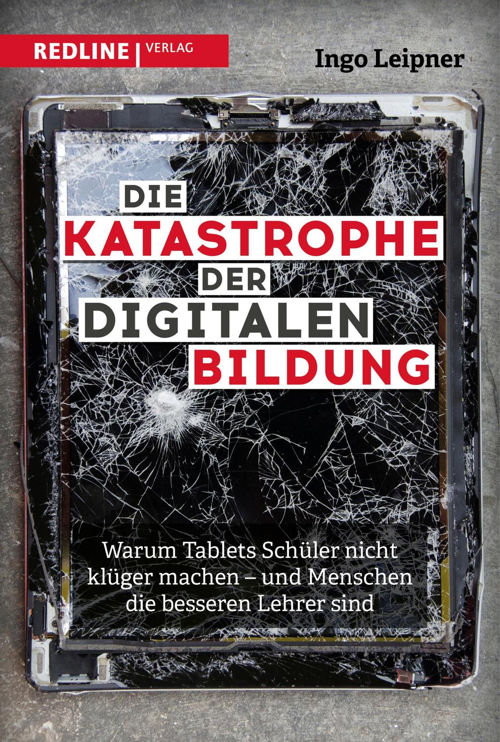 Cover: 9783868818048 | Die Katastrophe der digitalen Bildung | Ingo Leipner | Buch | 304 S.