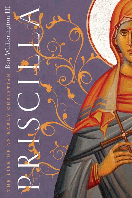 Cover: 9780830852482 | Priscilla - The Life of an Early Christian | Ben Witherington Ii