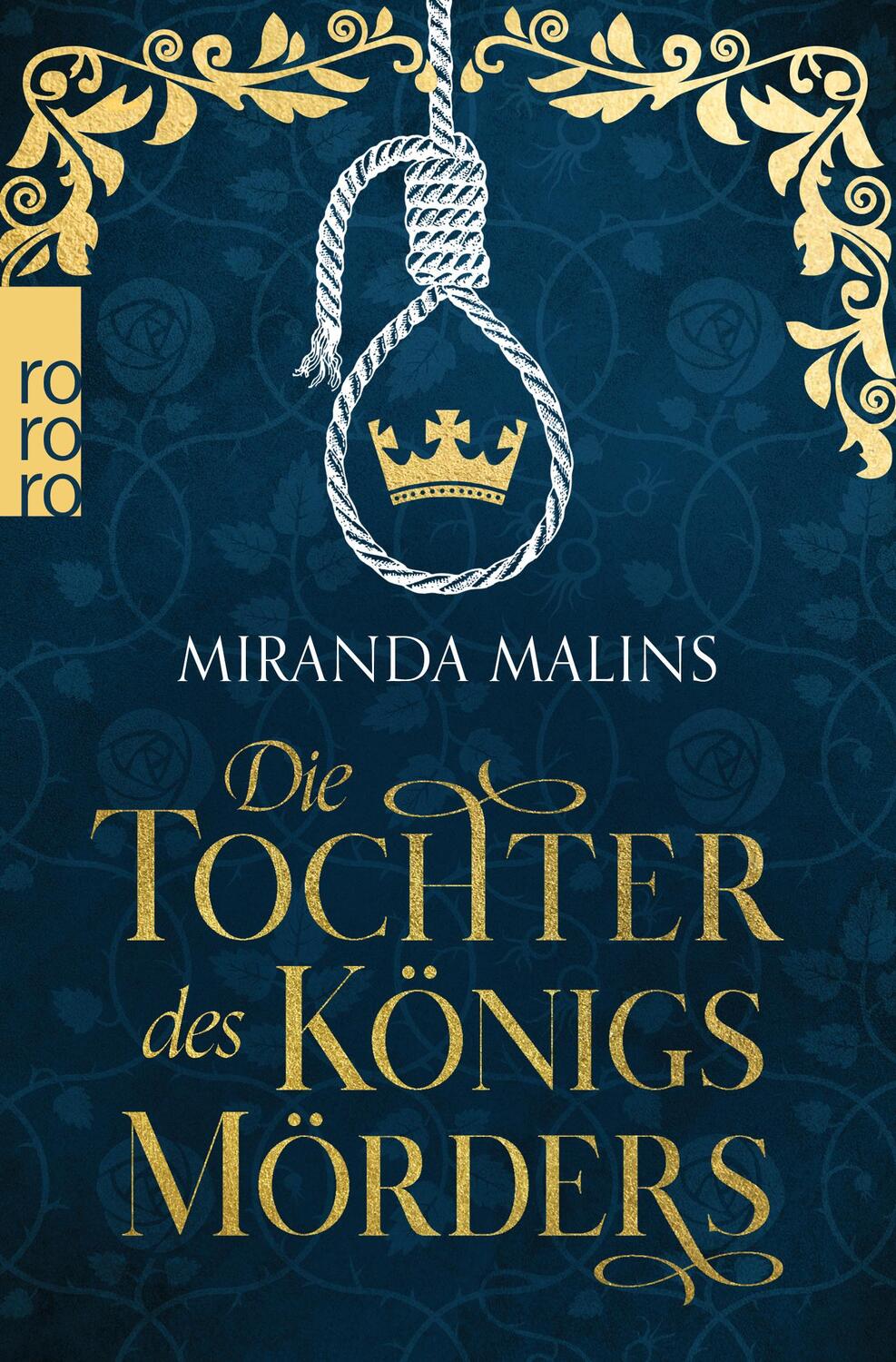Cover: 9783499005619 | Die Tochter des Königsmörders | Historischer Roman | Miranda Malins