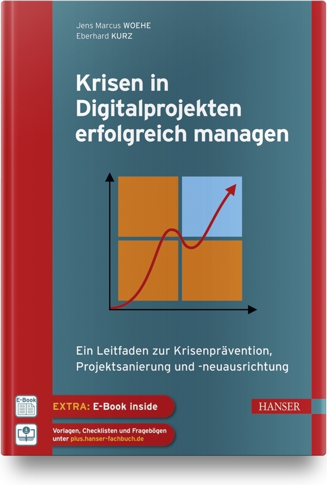 Cover: 9783446467569 | Krisen in Digitalprojekten erfolgreich managen, m. 1 Buch, m. 1 E-Book