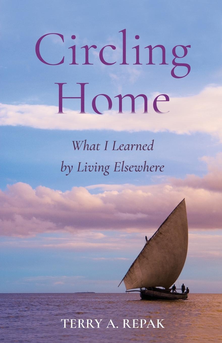 Cover: 9781647425456 | Circling Home | What I Learned by Living Elsewhere | Terry A Repak