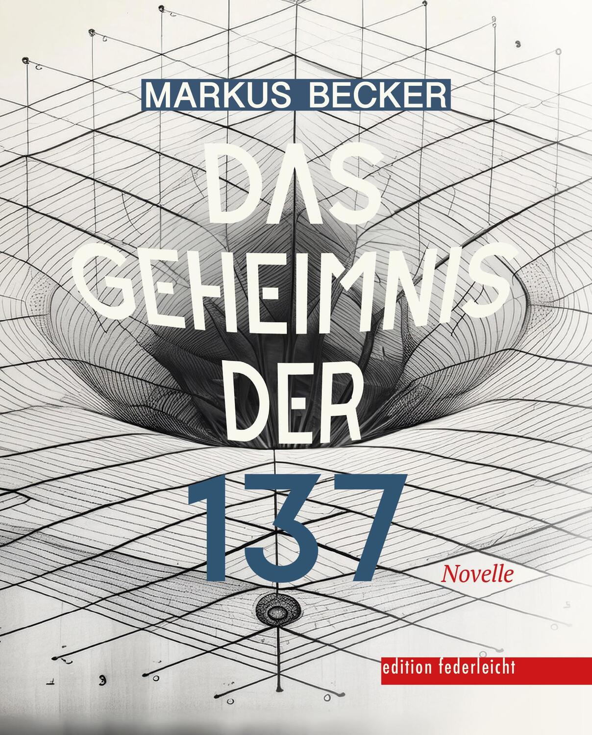 Cover: 9783689350079 | Das Geheimnis der 137 | Novelle | Markus Becker | Taschenbuch | 115 S.