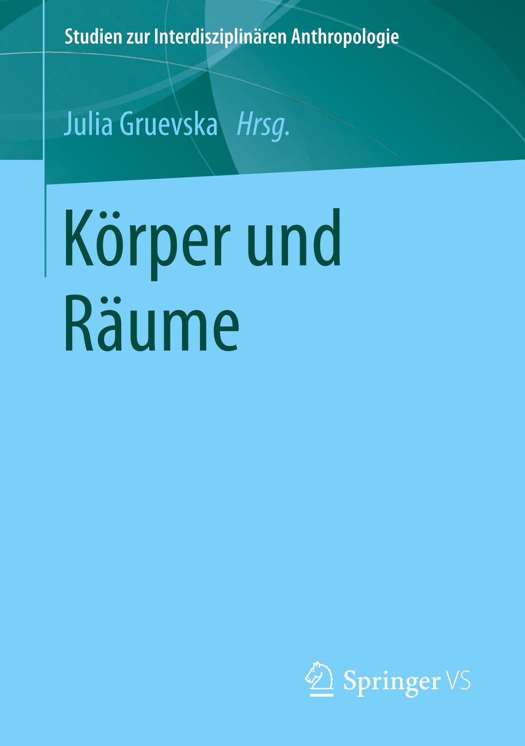 Cover: 9783658174804 | Körper und Räume | Julia Gruevska | Taschenbuch | Springer VS