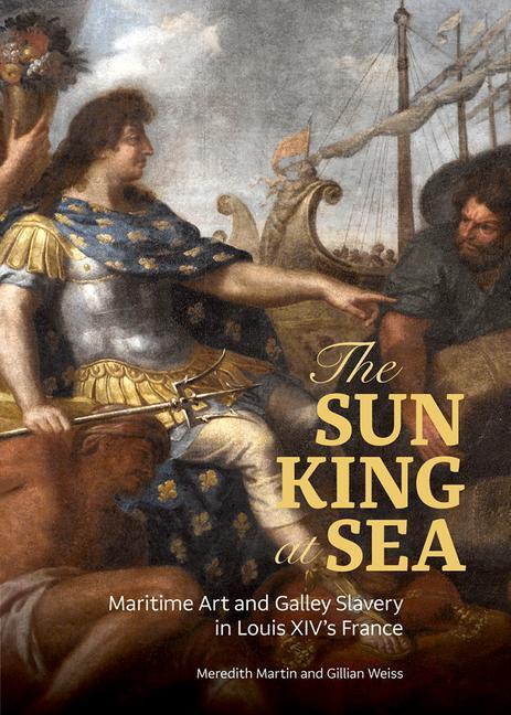Cover: 9781606067307 | The Sun King at Sea - Maritime Art and Galley Slavery in Louis...